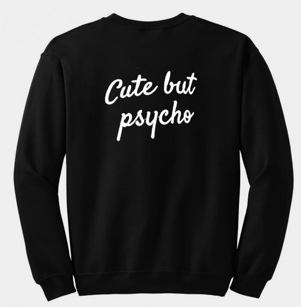 cute but psycho sweatshirt back