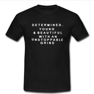 determined young and t shirt