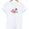 do nothing club shirt