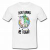 don't bring me down t shirt