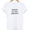 famous on the internet shirt