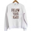 follow your heart sweatshirt