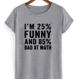 funny and bad at math quote shirt