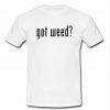 got weed t shirt