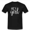 hey girl t shirt