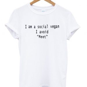 i am social vegan i avoid meet t shirt