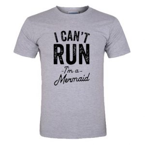 i cant run im a mermaid t shirt