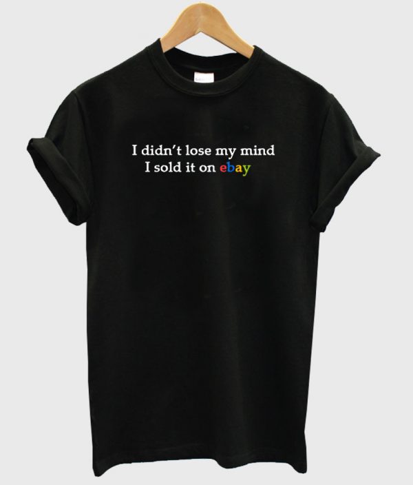 i didnt lose my mind shirt