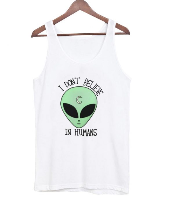 i dont believe in humans tanktop