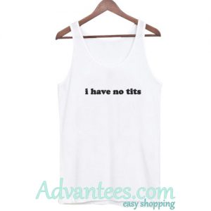 i have no tits tanktop