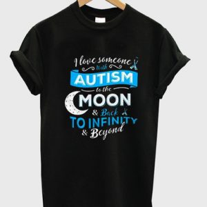 i love someone with autism t shirt