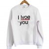 i love you sweatshirt