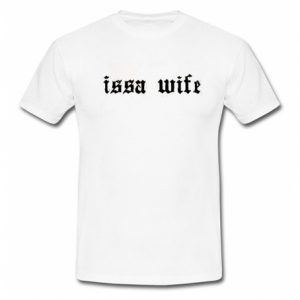 issa wife font t shirt