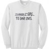 it's a beautiful day to save live sweatshirt