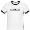 killin't it ringtshirt