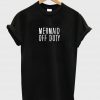 mermaid off duty t shirt