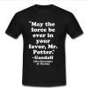 my the force be ever in your favor t shirt