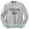 professional fangirl sweatshirt