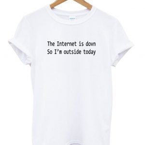 the internet is dovn t shirt