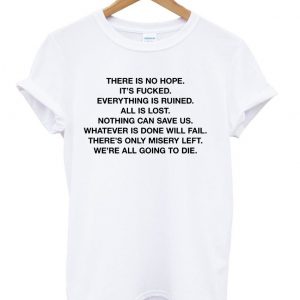 there is no hope t shirt