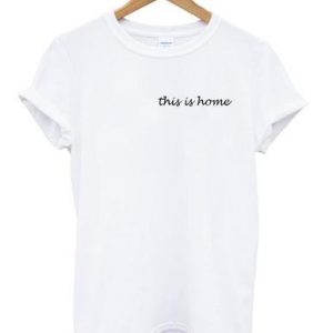 this is home t shirt