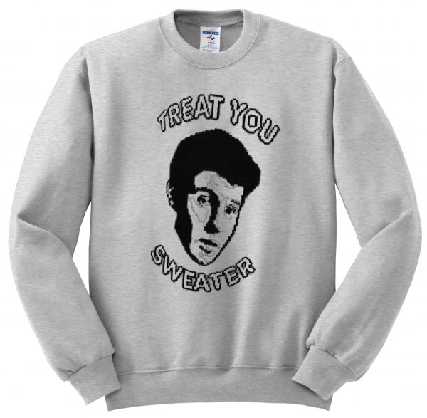 treat you sweater sweatshirt