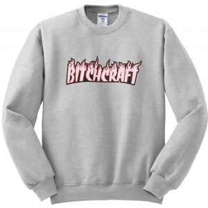 Bitchcraft sweatshirt