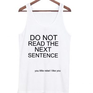 Do Not Read The Next Sentence tanktop