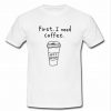 First I Need Coffee T shirt