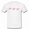 Girls Girls Girls T shirt