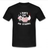 I Don't Eat My Friends Shirt