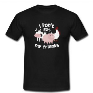 I Don't Eat My Friends Shirt