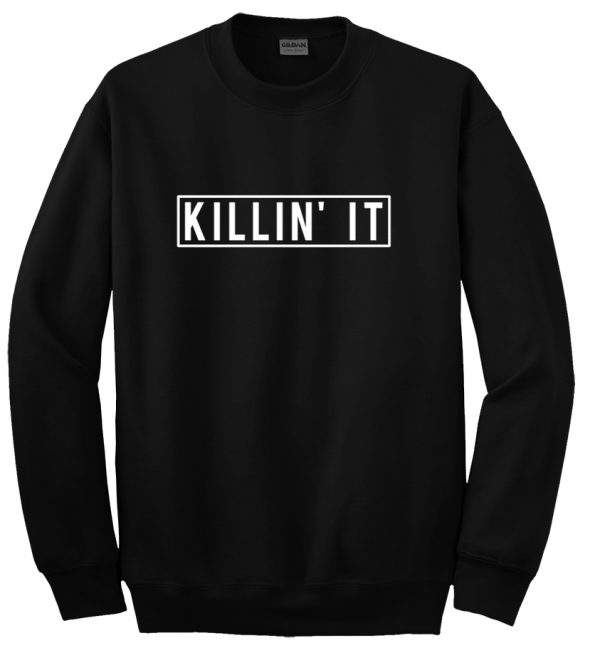 Killin It Sweatshirt