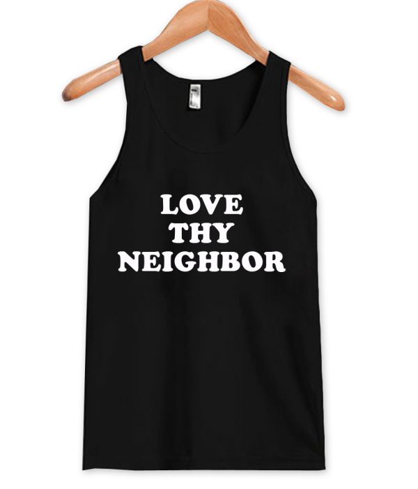 Love thy neighbor tanktop
