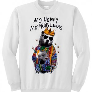 Mo Honey Mo Problems Sweatshirt