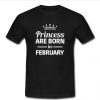 Princess Are Born In February T Shirt