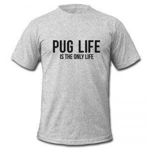 Pug Life t shirt