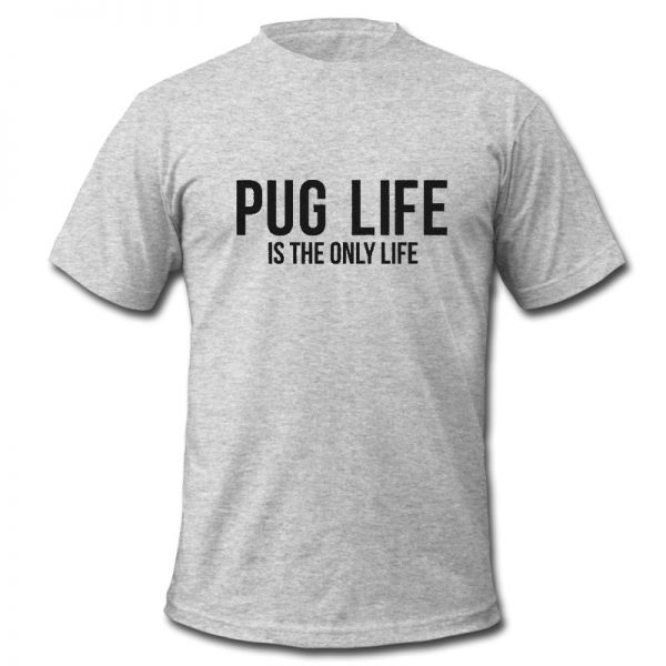Pug Life t shirt