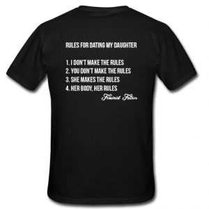 Rules For Dating My Daughter t shirt back