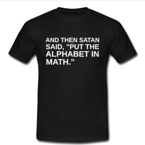 and then satan said t shirt