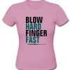 blow hard finger fast t shirt