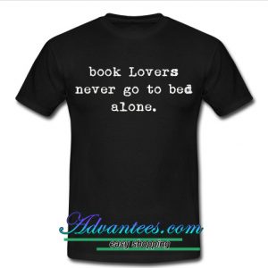 book lovers never go to bed alone t shirt