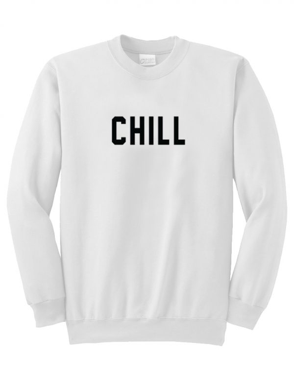 chill sweatshirt