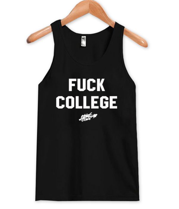 fuck college tanktop