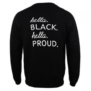 hella black hella pround sweatshirt back