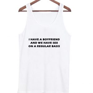 i have a boyfriend tanktop