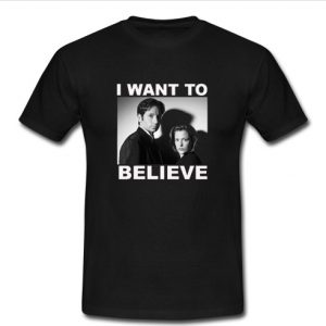 i want to believe t shirt