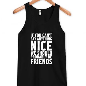 if you can't say anything tanktop