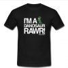 i'm a danosaur rawr t shirt