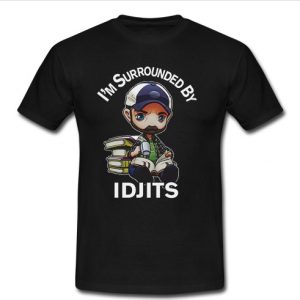 i'm surrounded by idjits t shirt